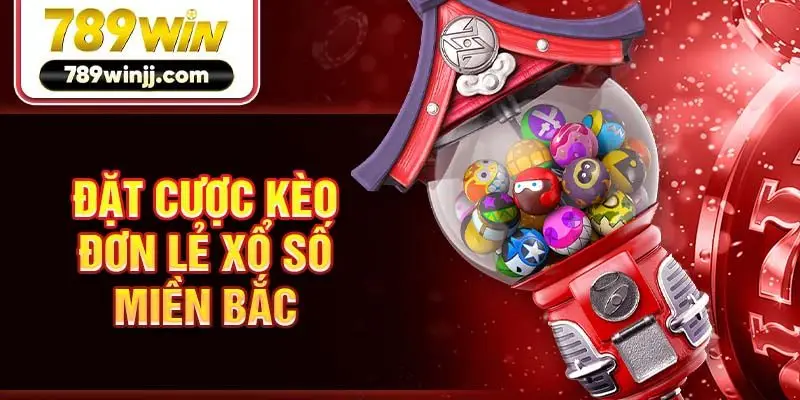 Đặt cược kèo đơn lẻ xổ số miền Bắc