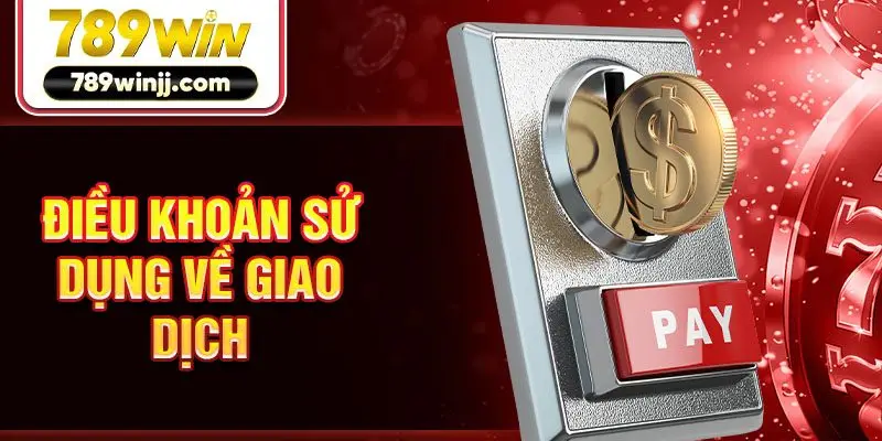 Điều khoản sử dụng về giao dịch
